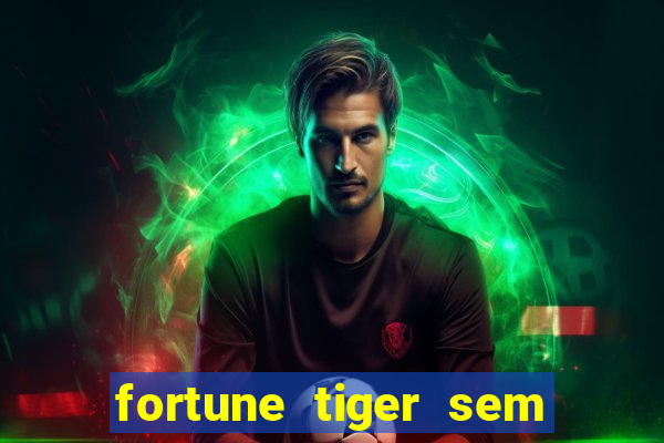 fortune tiger sem deposito minimo